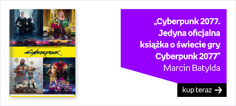 „Cyberpunk 2077.  Jedyna oficjalna  książka o świecie gry Cyberpunk 2077”  Marcin Batylda