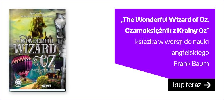 „The Wonderful Wizard of Oz.  Czarnoksiężnik z Krainy Oz” książka w wersji do nauki angielskiego  Frank Baum