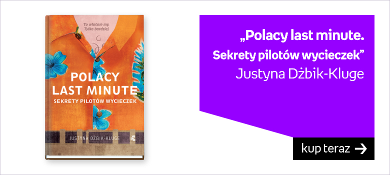 /polacy-last-minute-sekrety-pilotow-wycieczek-dzbik-kluge-justyna
