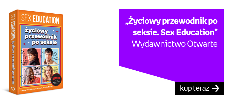 Życiowy przewodnik po seksie. Sex Education