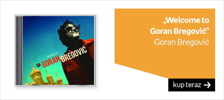 Welcome To Goran Bregovic PL (CD) Wykonawca:	 Bregovic Goran