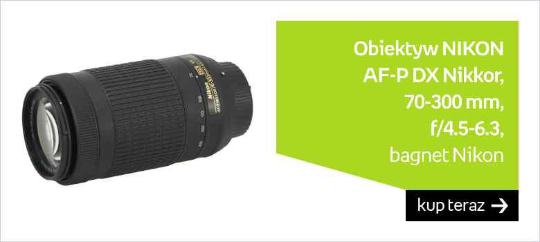 Obiektyw NIKON AF-P DX Nikkor 70-300 mm, f/4.5-6.3, G ED VR, bagnet Nikon