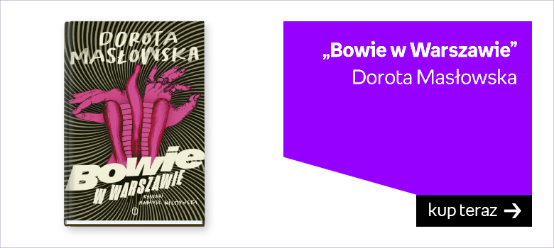 Masłowska Bowie w Warszawie sztuka