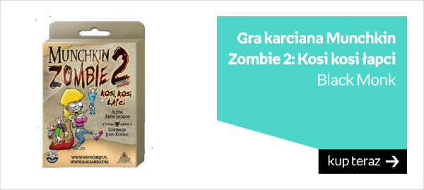 „Munchkin Zombie 2: Kosi, kosi łapci” - Black Monk