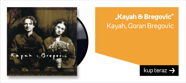 „Kayah & Bregovic” Kayah, Goran Bregovic  