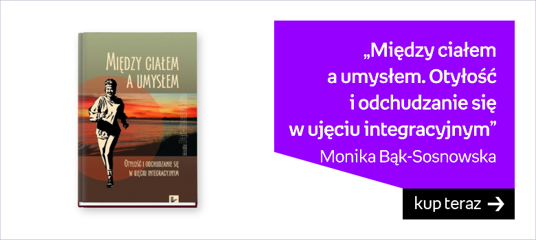 Między ciałem a umysłem. Otyłość i odchudzanie się w ujęciu integracyjnym (ebook)