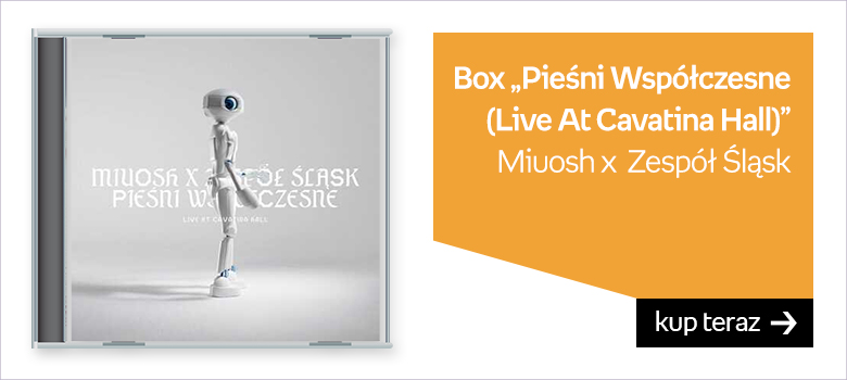 Box „Pieśni Współczesne (Live At Cavatina Hall)” Miuosh x  Zespół Śląsk