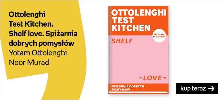 Ottolenghi  Test Kitchen.  Shelf love. Spiżarnia dobrych pomysłów Yotam Ottolenghi  Noor Murad