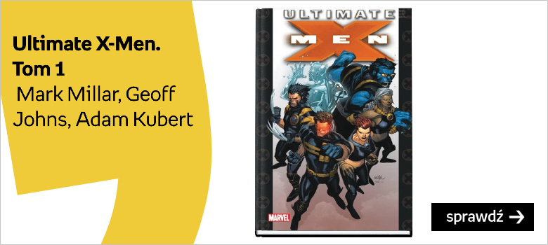 Ultimate X-Men. Tom 1 Autor:Millar Mark Johns Geoff Kubert Adam