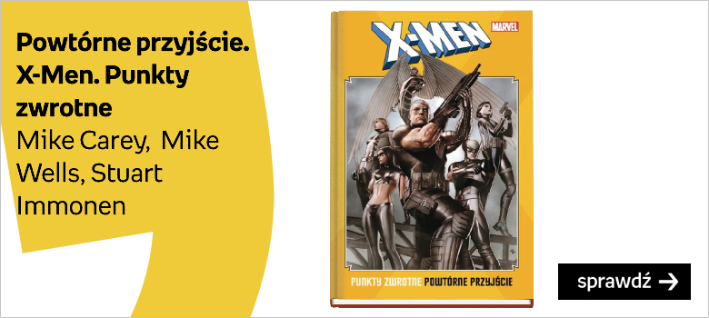 Powtórne przyjście. X-Men. Punkty zwrotne Autor:Carey Mike Wells Zeb Immonen Stuart