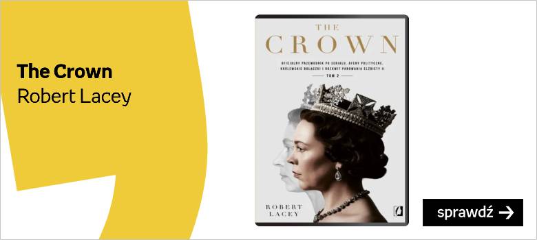 The Crown. Oficjalny przewodnik po serialu. Afery polityczne, królewskie bolączki i rozkwit panowania Elżbiety II. Tom 2 Autor:Lacey Robert