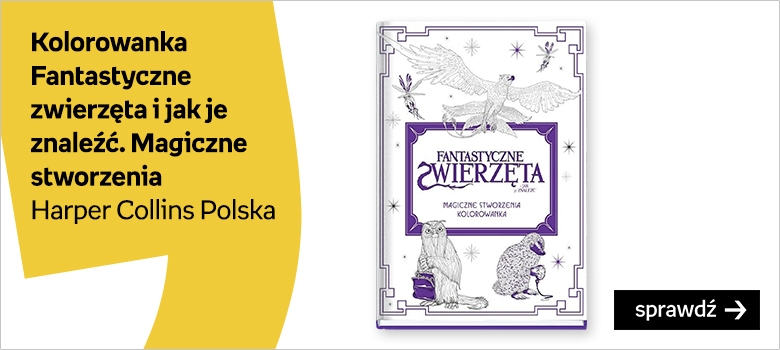 Kolorowanka Fantastyczne zwierzęta i jak je znaleźć. Magiczne stworzenia Harper Collins Polska